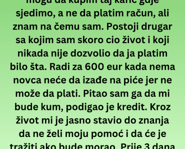 Drugar nikada nije ništa ŽELEO od njega ali onda ga je pozvao ….