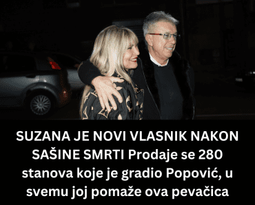 SUZANA JE NOVI VLASNIK NAKON SAŠINE SMRTI Prodaje se 280 stanova koje je gradio Popović, u svemu joj pomaže ova pevačica SUZANA JE NOVI VLASNIK NAKON SAŠINE SMRTI Prodaje se 280 stanova koje je gradio Popović, u svemu joj pomaže ova pevačica