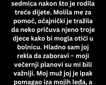 „Odbila sam pomoći kćerki nekoliko dana nakon porođaja a onda …“ „Odbila sam pomoći kćerki nekoliko dana nakon porođaja a onda …“