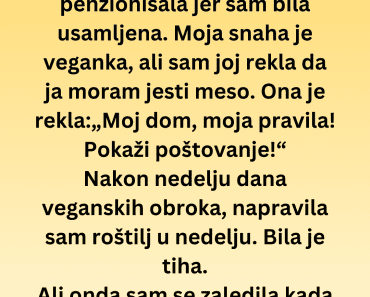 Moja snaha je htjela da mi nametne svoj veganski način života ali onda je usledio haos…
