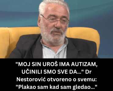 “MOJ SIN UROŠ IMA AUTIZAM, UČINILI SMO SVE DA…” Dr Nestorović otvoreno o svemu: “Plakao sam kad sam gledao…”