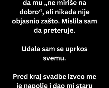 Otac mi je branio da se udam za njega — na svadbi sam saznala zašto