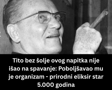 Tito bez šolje ovog napitka nije išao na spavanje: Poboljšavao mu je organizam – prirodni eliksir star 5.000 godina Tito bez šolje ovog napitka nije išao na spavanje: Poboljšavao mu je organizam – prirodni eliksir star 5.000 godina