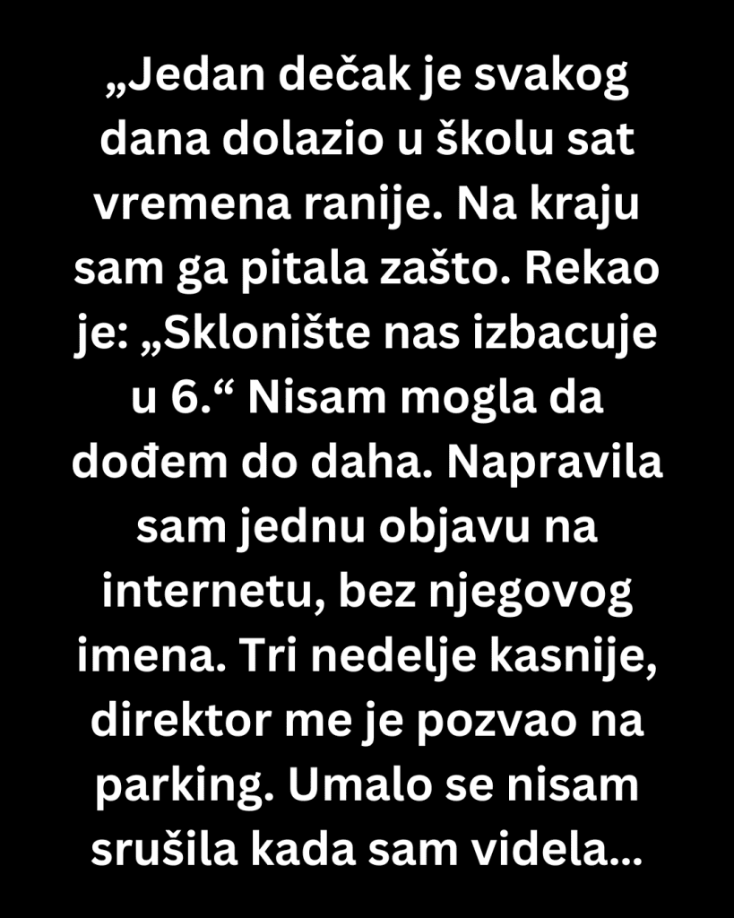 Jedan dečak iz mog razreda dolazio je u školu sat vremena ranije ...